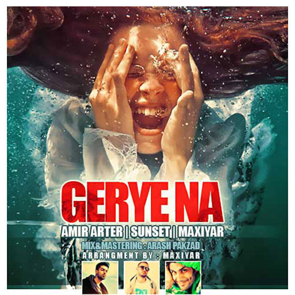 Amir Arter - Gerye Na (Ft Ali Sunset & Maxiyar) Song'