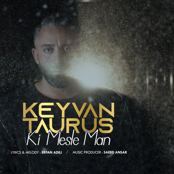 Keyvan Taurus - Ki Mesle Man Song'