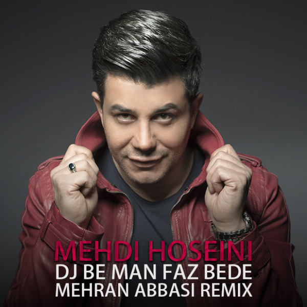 Mehdi Hosseini - DJ Be Man Faz Bede (Mehran Abbasi Remix) Song'