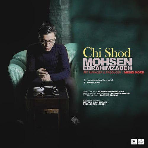 Mohsen Ebrahimzadeh - Chi Shod Song | محسن ابراهیم زاده چی شد'