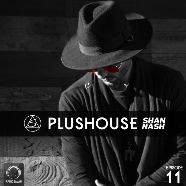 Shan Nash - 'PlusHouse 11'