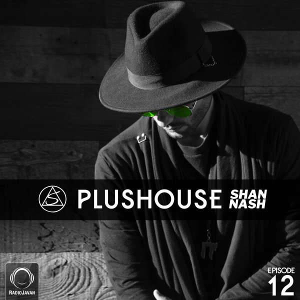 Shan Nash - 'PlusHouse 12'