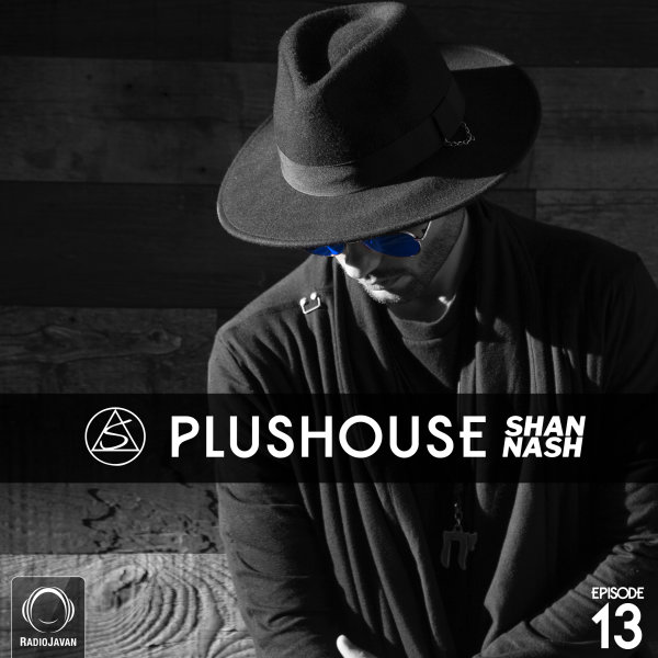 Shan Nash - 'PlusHouse 13'