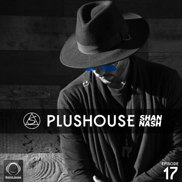 Shan Nash - 'PlusHouse 17'