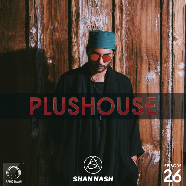 Shan Nash - 'PlusHouse 26'